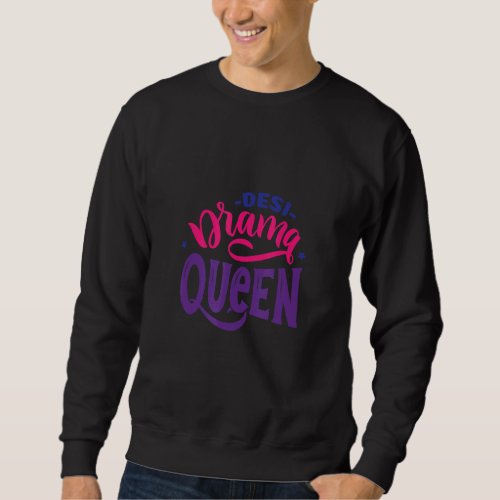 Desi Drama Queen Bollywood  Memes Sweatshirt