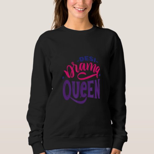 Desi Drama Queen Bollywood  Memes Sweatshirt