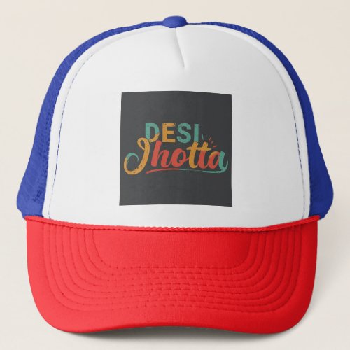 Desi Jhotta Trucker Hat