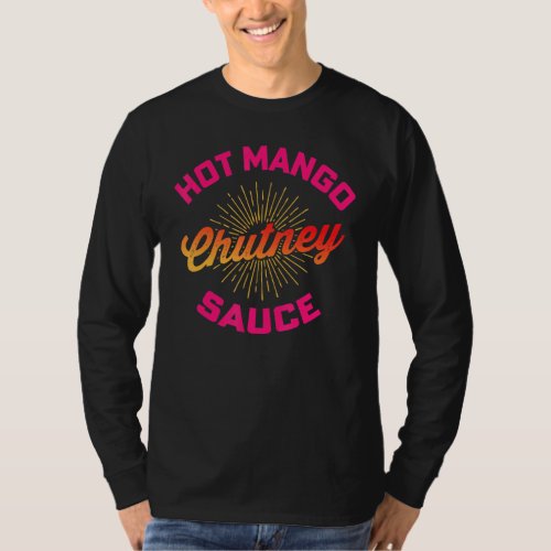 Desi Urdu Hindi Trending Hot Mango Chutney Sauce T_Shirt