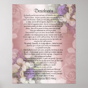 Desiderata "desired things", prose on floral poster