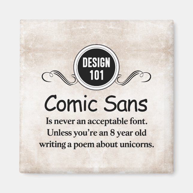 Design 101: Comic Sans is never an acceptable font Magnet (Front)