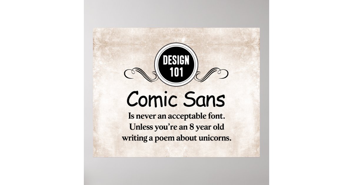 Design 101: Comic Sans is never an acceptable font Poster | Zazzle