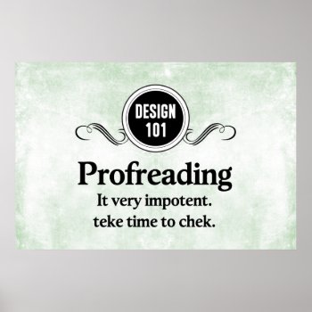 Design 101: Profreading (proofreading)... Poster by OutFrontProductions at Zazzle