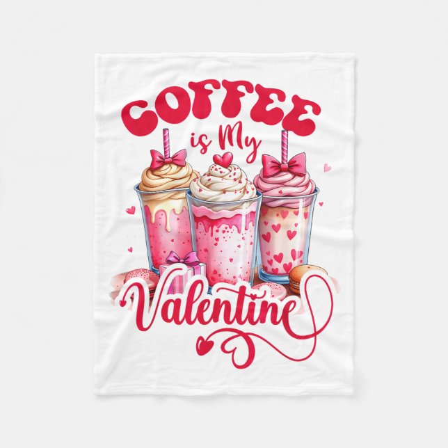 Design Coffee Is My Valentine Funny Lover  Fleece Blanket (Front)