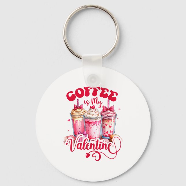 Design Coffee Is My Valentine Funny Lover  Keychain (Front)
