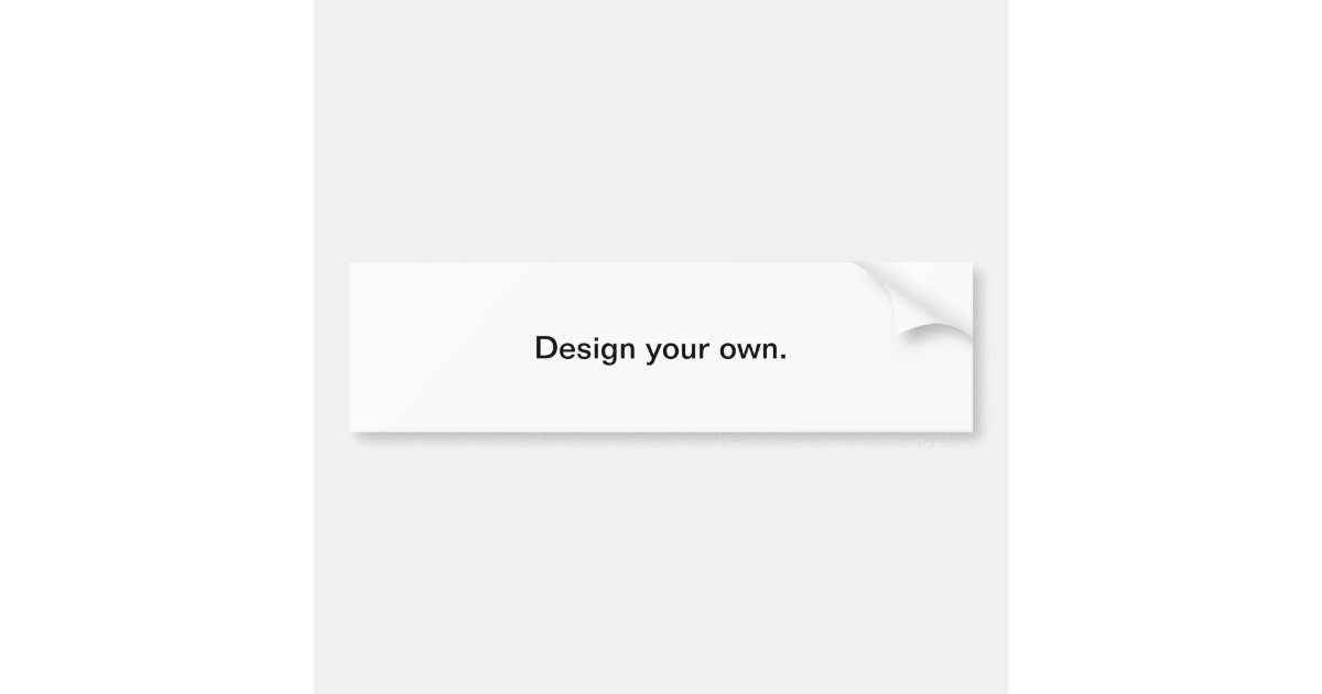 Design Create Your Own Bumper Stickers Zazzle