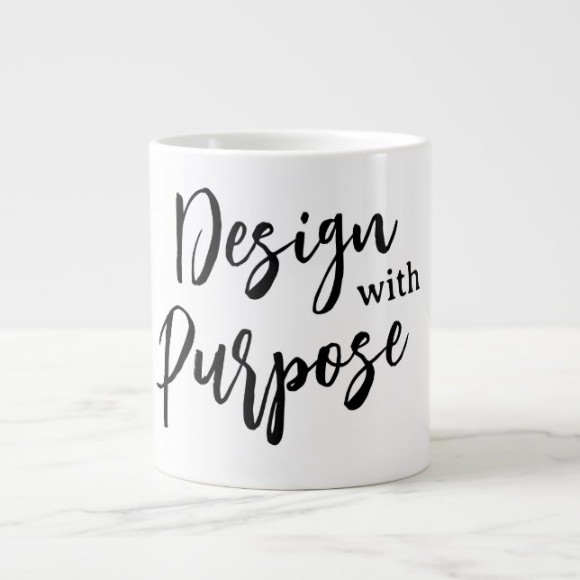 Design on purpose  giant coffee mug (Front)