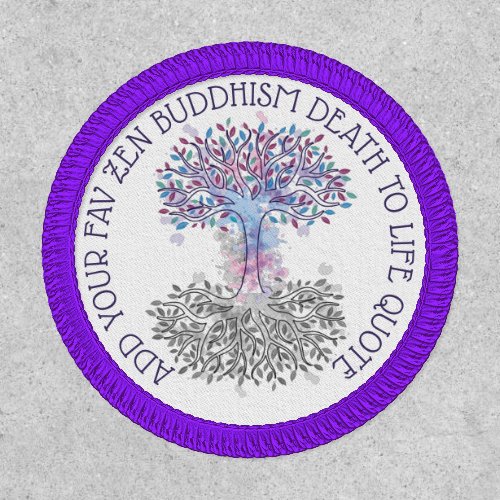 Design Own Zen Birth to Death Buddhism Quote Fav Patch