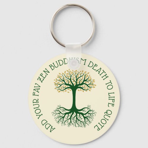 Design Own Zen Birth to Death Buddhism Quote Keychain