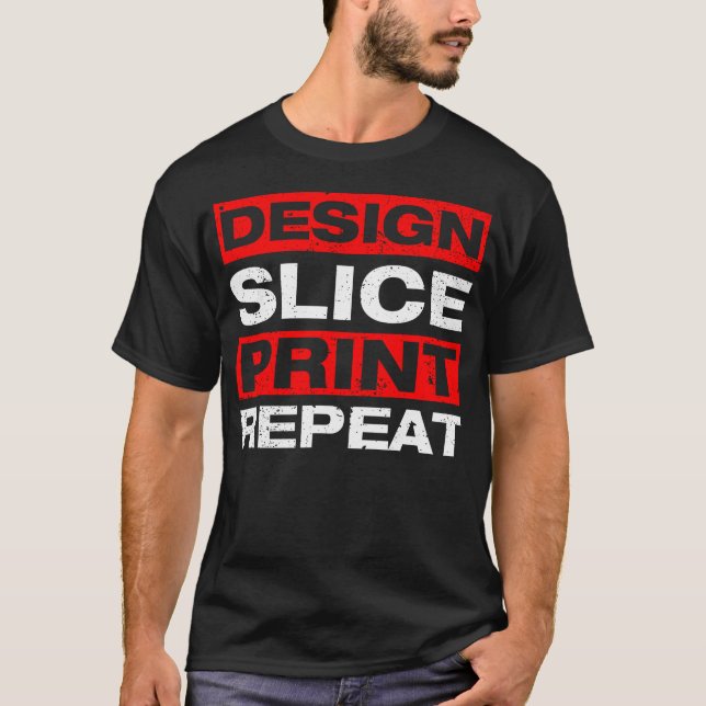 Design Slice Print 3D Printer 3D Printing T-Shirt (Front)