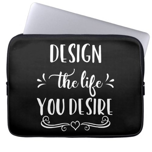 Design the Life You Desire Black and White Laptop Sleeve