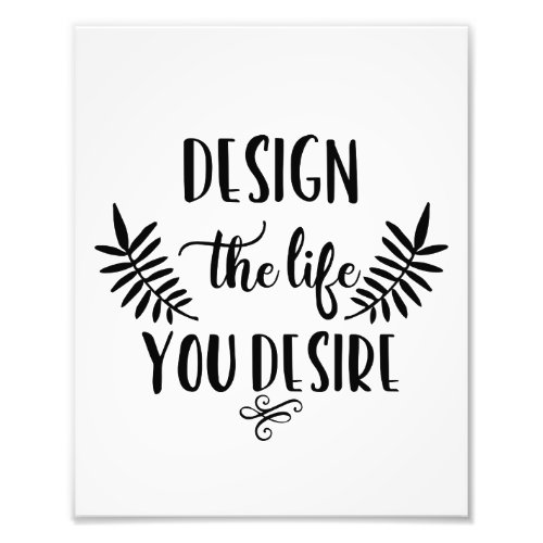 Design the Life You Desire Manifesting Photo Print