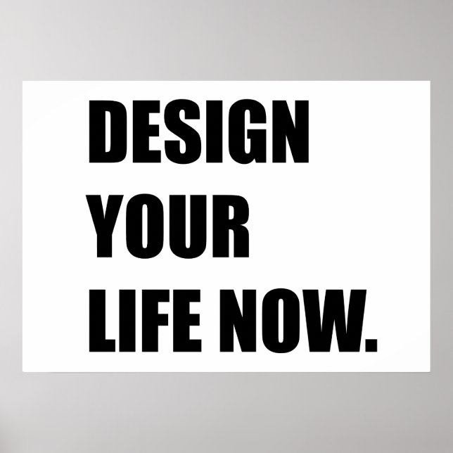 Design your life now poster (Front)