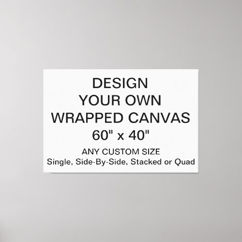 Design Your Own 60 x 40 Wrapped Canvas