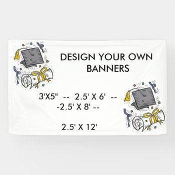 Design Your Own Banners For Graduation Parties  Et by CREATIVEPARTYSTUFF at Zazzle