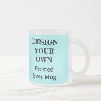 Design Your Own Beer Mug - Light Blue by designyourownmug at Zazzle