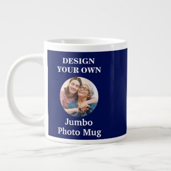 Design Your Own Blue Photo Giant Coffee Mug by designyourownmug at Zazzle