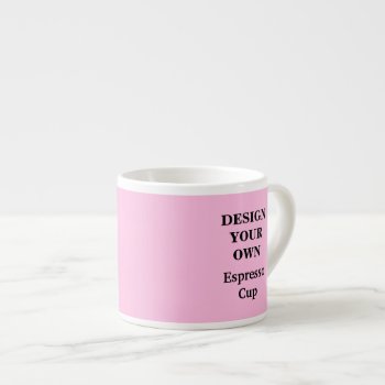 Design Your Own Espresso Cup - Light Pink by designyourownmug at Zazzle