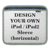 Design Your Own iPad / iPad2 Sleeve (horizontal) For iPads (Front)