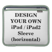 Design Your Own iPad / iPad2 Sleeve (horizontal) For iPads (Front Device)