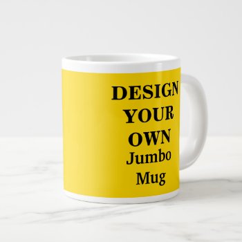 Design Your Own Jumbo Mug - Bright Yellow by designyourownmug at Zazzle