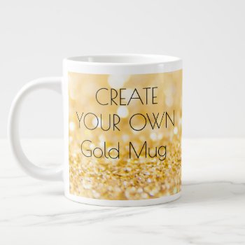 Design Your Own Jumbo Mug - Gold Elegant Glitter by designyourownmug at Zazzle