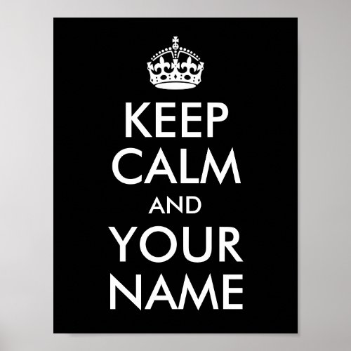 Design Your Own Keep Calm and Your Name Poster