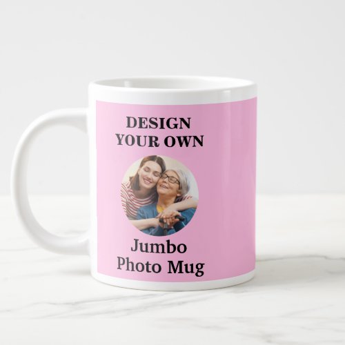 Design Your Own Light Pink Photo Giant Coffee Mug