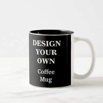 Design Your Own Mug - Black by designyourownmug at Zazzle