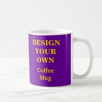 Design Your Own Mug- Purple With Gold Text 2 Sides Coffee Mug by designyourownmug at Zazzle