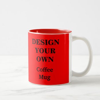 Design Your Own Mug - Red by designyourownmug at Zazzle