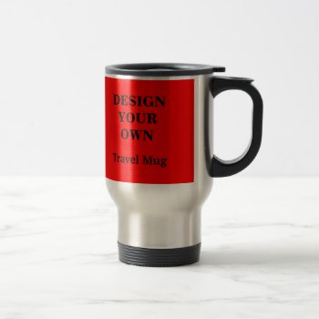 Design Your Own Travel Mug - Red And Silver by designyourownmug at Zazzle