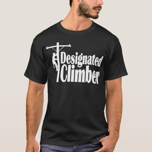 Designated Climber Lineman T_Shirt
