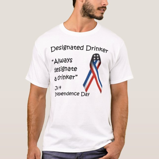 Designated Drinker - Independence Day T-Shirt (Front)