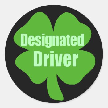 Designated Driver Classic Round Sticker by Shamrockz at Zazzle