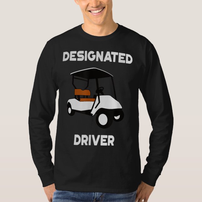 Designated Driver Funny Golf Cart Golfers Gift T-Shirt (Front)