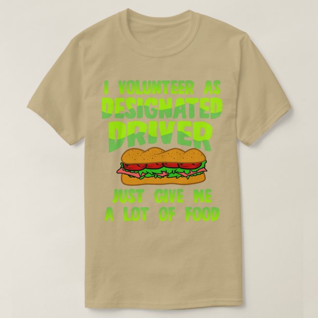 Designated Driver Give Me Food T-Shirt (Design Front)