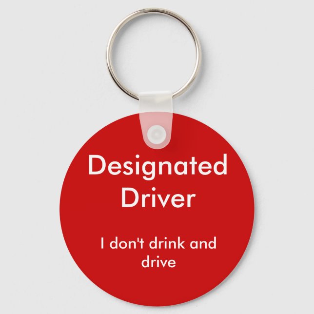Designated Driver, I don't drink and drive Keychain (Front)