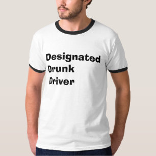 Designated Drunk Driver T-Shirt