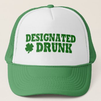 Designated Drunk Trucker Hat by Shamrockz at Zazzle