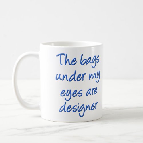 Designer Bags Under My Eyes Funny Mug Travel Mug