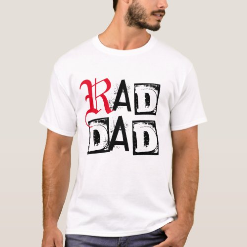 Designer Fathers Day Shirt Rad Dad Gift Idea T_Shirt