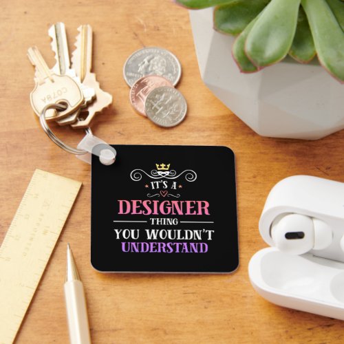 Designer thing you wouldnt understand novelty keychain