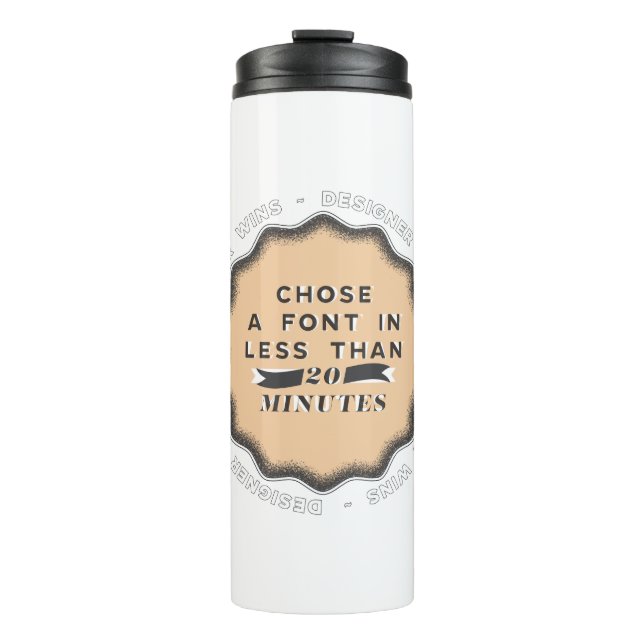Designer Wins - Font Thermal Tumbler (Front)