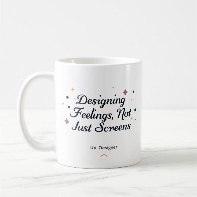 Designing Feelings, Not Just Screens – UX Designer Coffee Mug (Left)