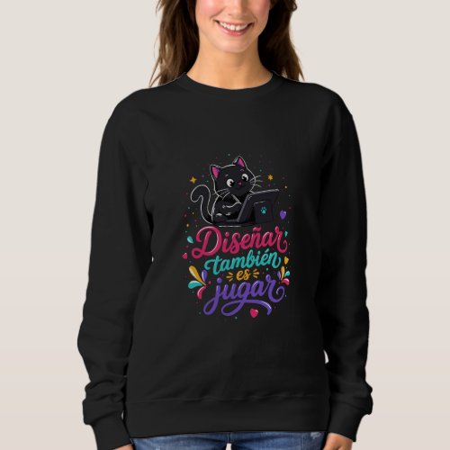 Designing is also playing sweatshirt