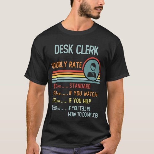 Desk Clerk Hourly Rate T_Shirt Retro Job Title