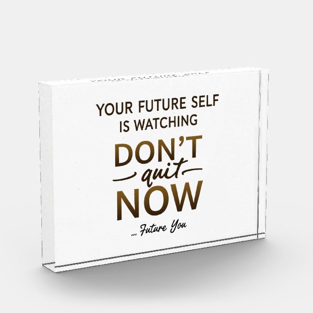 Desk Motivation Acrylic Block – Don’t Quit Now Quo (Left)