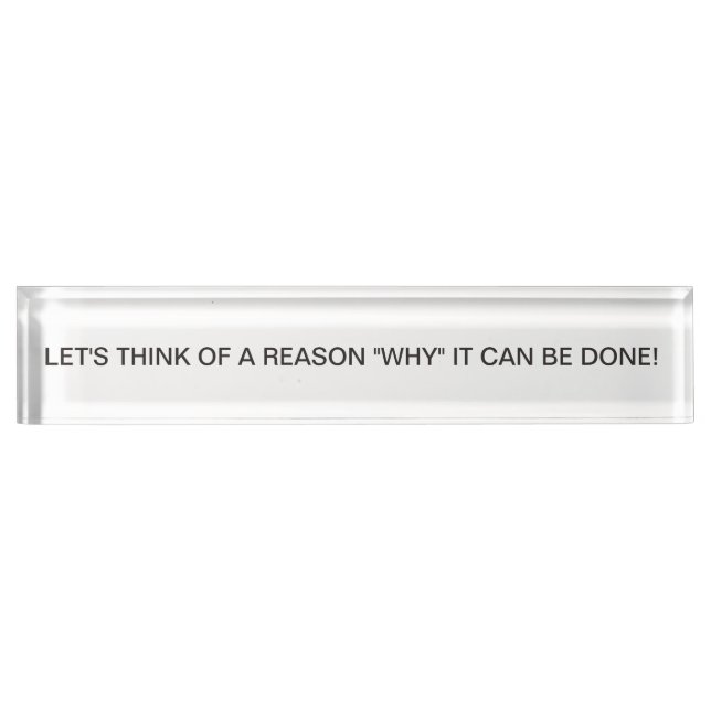 Desk Top Inspiration Let's Think of a Reason Name Plate (Front)